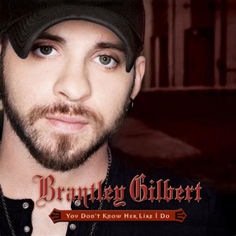 Brantley Gilbert, ‘You Don’t Know Her Like I Do’ – Song Review