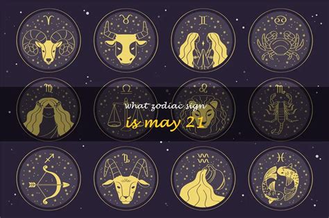 Unlocking The Mystery: Discovering The Zodiac Sign Of May 21St ...