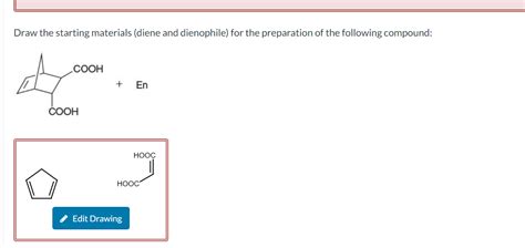 Solved Draw the starting materials (diene and dienophile) | Chegg.com