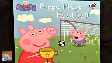 PEPPA PIG "PEPPA PLAYS FOOTBALL (SOCCER)" - Read Aloud - Story book for ...