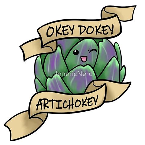 "Okey Dokey Artichokey" by JenericNerd | Redbubble