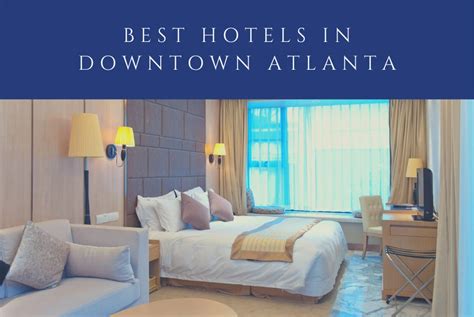 Exploring the Best Hotels Downtown Atlanta GA has to Offer | Hotels Atlanta Downtown