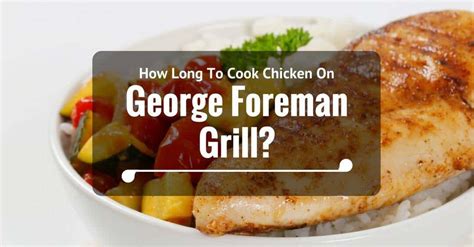 How Long To Cook Chicken On George Foreman Grill?