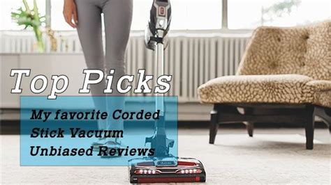 Best Corded Stick Vacuums – Reviews & Buying Guide