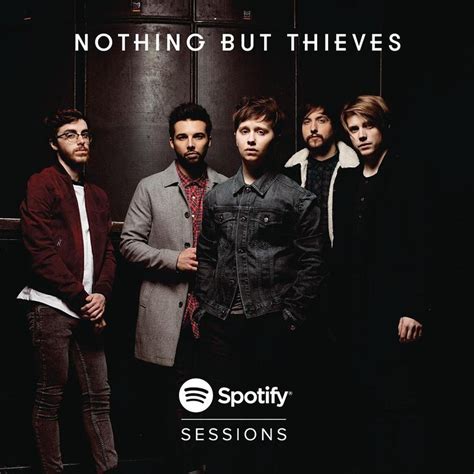 Nothing But Thieves - Spotify Sessions Lyrics and Tracklist | Genius