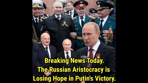 Breaking News Today The Russian Aristocracy is Losing Hope in Putin's ...