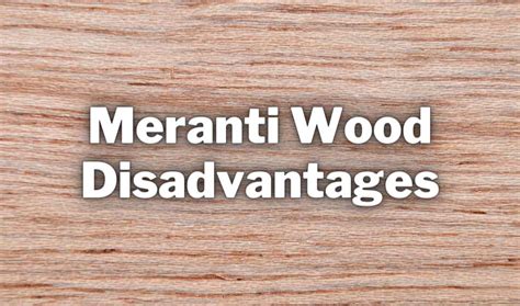 6 Main Disadvantages Of Meranti Wood - WoodWorkly