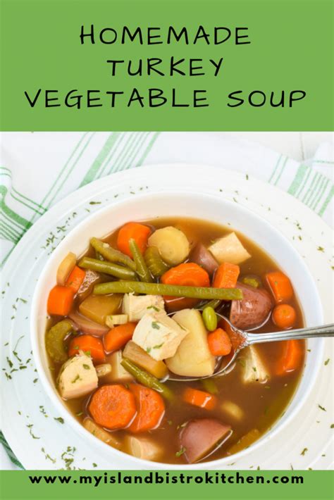 Classic Homemade Turkey Vegetable Soup - My Island Bistro Kitchen