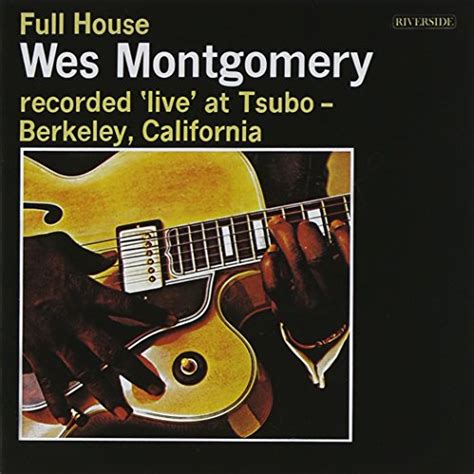 Jazz Rock Fusion Guitar: Wes Montgomery - 1962 [2007] "Full House"