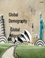 GLOBAL-DEMOGRAPHY-MIGRATION.ppt - Group 5 Global Demography & Global Migration GLOBAL DEMOGRAPHY ...