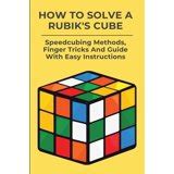 How To Solve A Rubik's Cube : Speedcubing Methods, Finger Tricks And ...