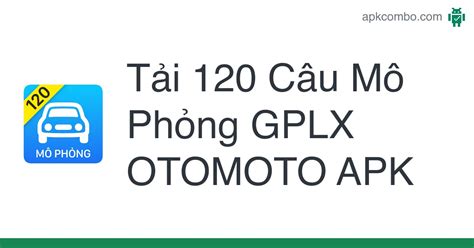 120 Câu Mô Phỏng GPLX OTOMOTO APK (Android App) - Tải miễn phí