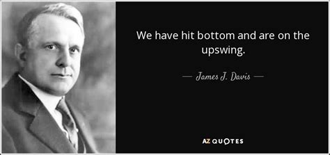 QUOTES BY JAMES J. DAVIS | A-Z Quotes