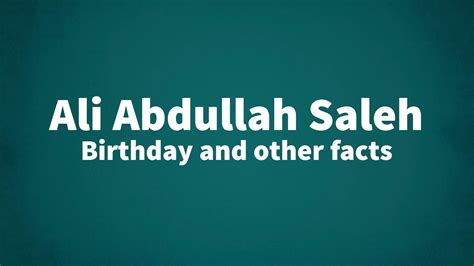 Ali Abdullah Saleh - Birthday and other facts