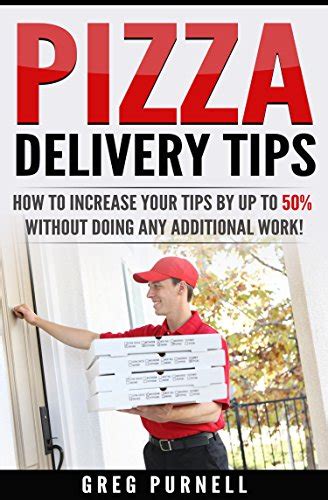 Pizza Delivery Tips: How to Increase Your Tips by Up to 50% Without Doing Any Additional Work ...