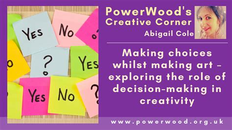 Making choices whilst making art – exploring the role of decision-making in creativity – PowerWood