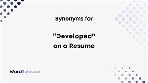 27 Synonyms for "Developed" on Your Resume - WordSelector