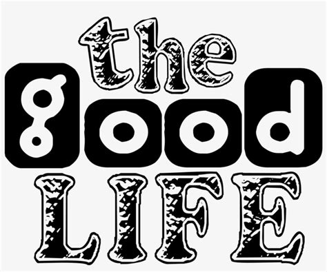 [the Good Life ] - Good Life Word Art Transparent PNG - 1600x1267 ...