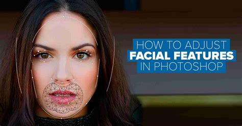 How To Adjust Facial Features In Photoshop