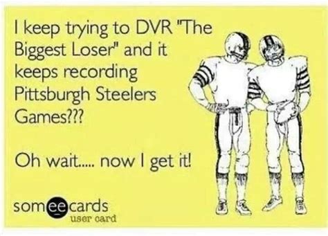 Steelers | Football funny, Sports humor, Ecards funny