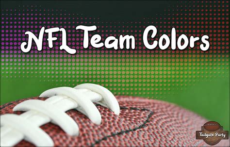 32 NFL Team Colors | Show Your Team Spirit 2023 - Home Tailgate Party