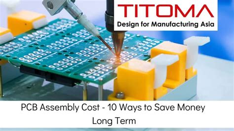 PCB Assembly Cost -10 Ways to Save Money Long Term | Titoma