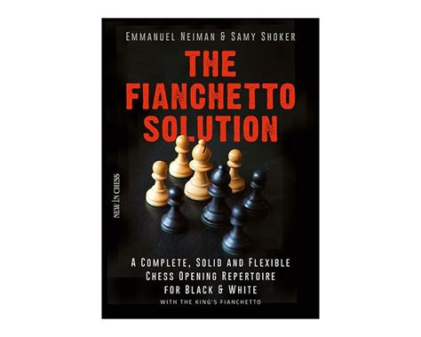 The Fianchetto Solution: A Complete, Solid and Flexible Chess Opening Repertoire — Sjakkhuset