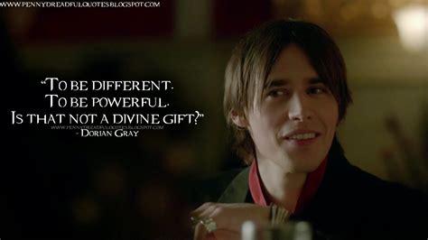 Penny Dreadful Quotes: To be different. To be powerful. Is that not a divine gift?