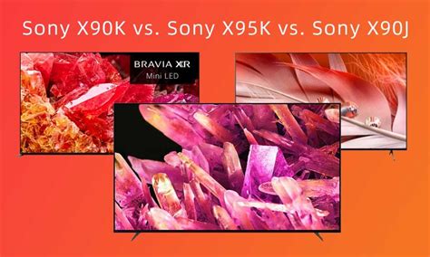 Sony X90K vs. Sony X95K vs. Sony X90J TV Comparison Review | TVsBook