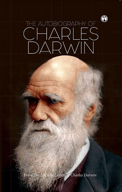 The Autobiography of Charles Darwin - Charles Darwin