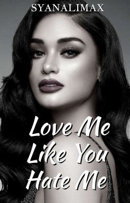 Love Me Like You Hate Me - Chapter 37 - Wattpad