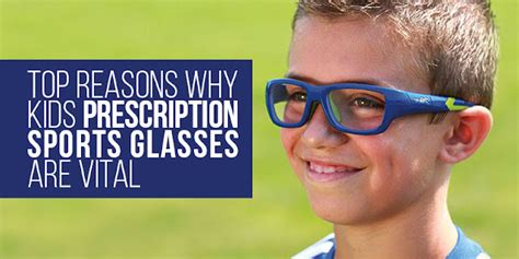 Top Reasons Why Kids Prescription Sports Glasses Are Vital