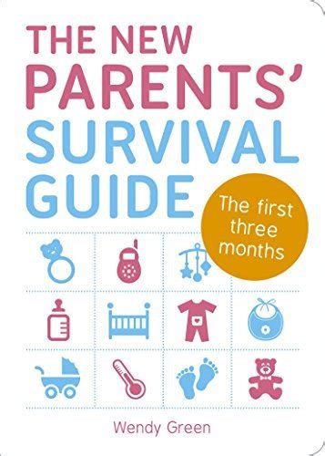 The New Parents' Survival Guide: The First Three Months by Wendy Green ...