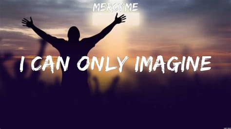 MercyMe - I Can Only Imagine (Lyrics) Casting Crowns, Hillsong Worship, Lauren Daigle - YouTube