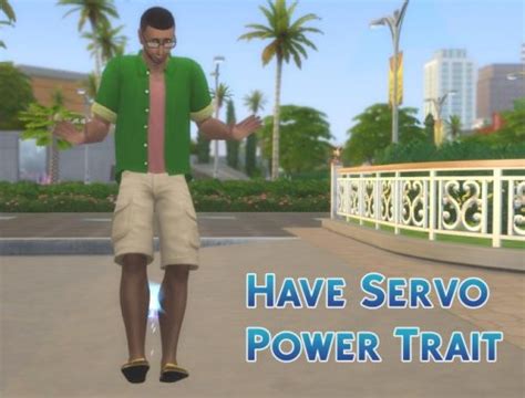 Have Servo Power Trait by Zulf Ferdiana at Mod The Sims - The Sims 4 Catalog