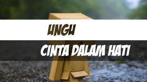 LIRIK DAN LAGU UNGU CINTA DALAM HATI - YouTube