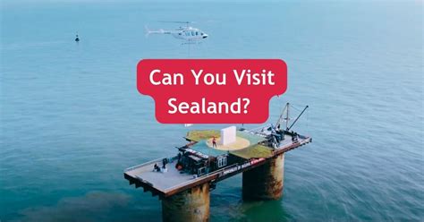 Can You Visit Sealand? Exploring the World's Smallest Sovereign Countr ...