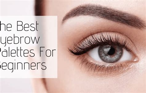 The Best Eyebrow Palettes and Kits for Beginners - BeautyVelle | Makeup ...