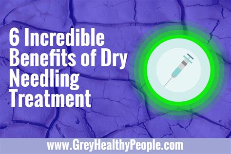 6 Incredible Benefits of Dry Needling Treatment