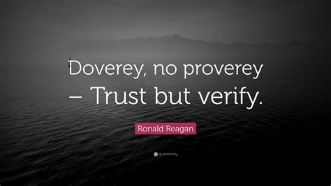 Ronald Reagan Quote: “Doverey, no proverey – Trust but verify.”