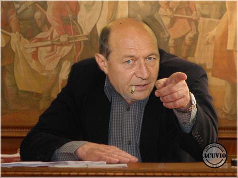 Traian Basescu's quotes, famous and not much - Sualci Quotes 2019