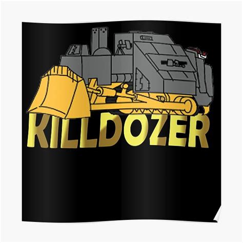 "Killdozer" Poster for Sale by Poucepouce | Redbubble