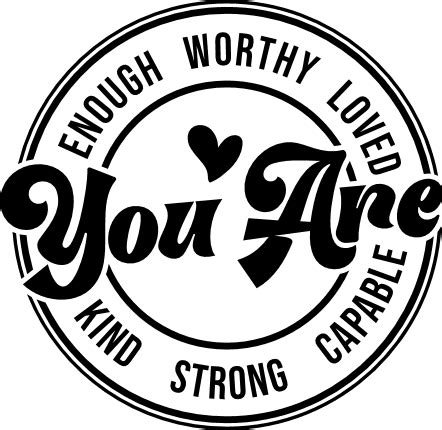 You are enough worthy, capable, kind, strong, loved, self love quotes - free svg file for ...