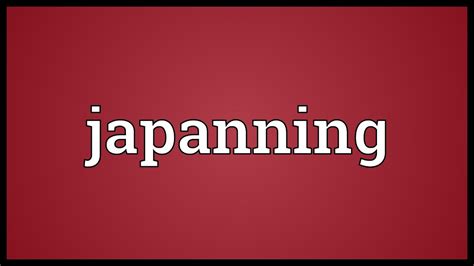 Japanning Meaning - YouTube