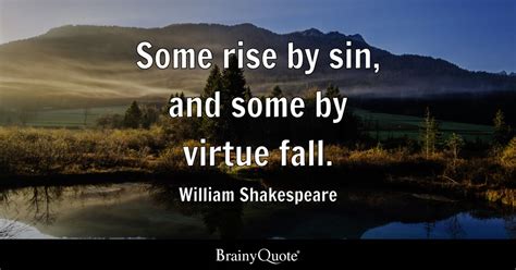 William Shakespeare - Some rise by sin, and some by virtue...