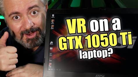 GTX 1050 Ti Laptop Review - Can it do VR? - MSI Ge72 7RE Review - YouTube