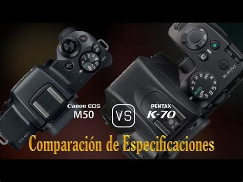 Canon EOS M50 vs. Pentax K70: Una Comparación de Especificaciones - YouTube