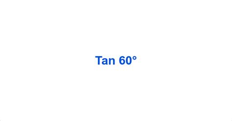 Tan 60° – Tan60° Value – What is the tan of 60 degrees?