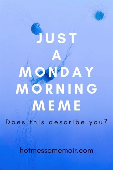 Just a Monday Morning Meme - Hot Mess Memoir | Monday morning meme, Funny mom quotes, Funny ...