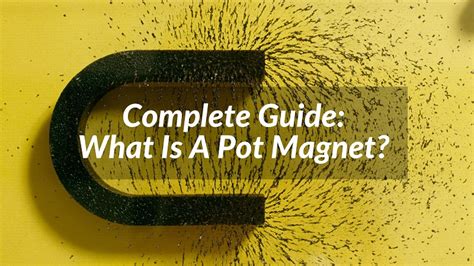 Complete Guide: What Is A Pot Magnet? - Faizeal